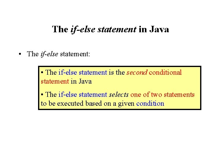 The if-else statement in Java • The if-else statement: • The if-else statement is