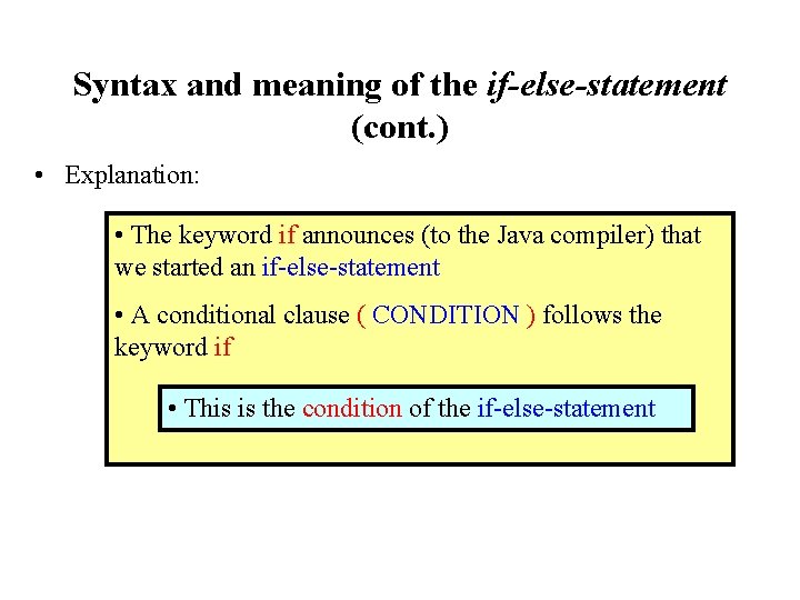 Syntax and meaning of the if-else-statement (cont. ) • Explanation: • The keyword if