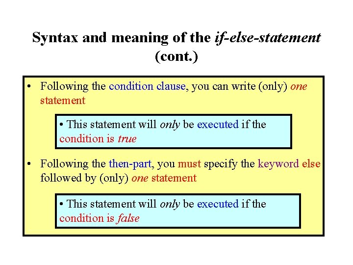 Syntax and meaning of the if-else-statement (cont. ) • Following the condition clause, you