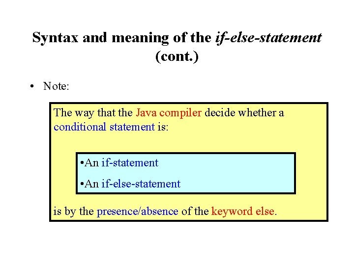 Syntax and meaning of the if-else-statement (cont. ) • Note: The way that the