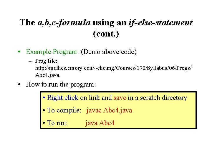 The a, b, c-formula using an if-else-statement (cont. ) • Example Program: (Demo above