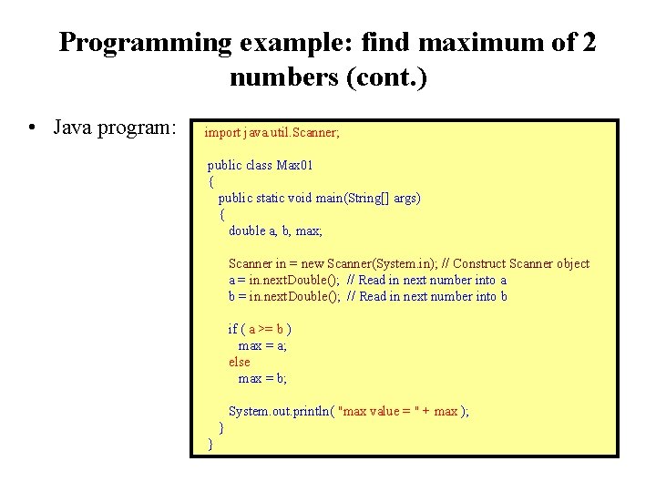 Programming example: find maximum of 2 numbers (cont. ) • Java program: import java.