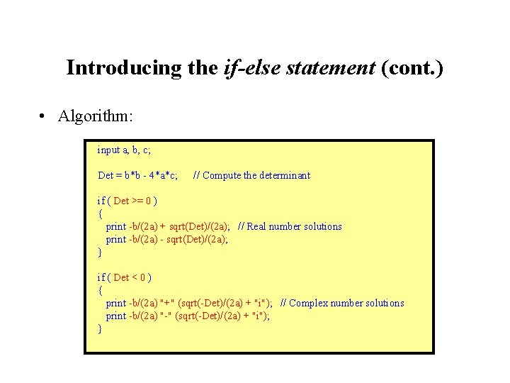 Introducing the if-else statement (cont. ) • Algorithm: input a, b, c; Det =