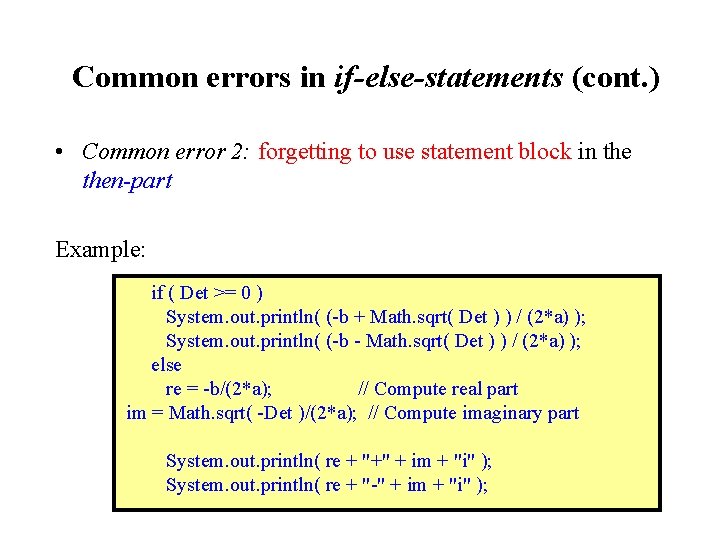 Common errors in if-else-statements (cont. ) • Common error 2: forgetting to use statement