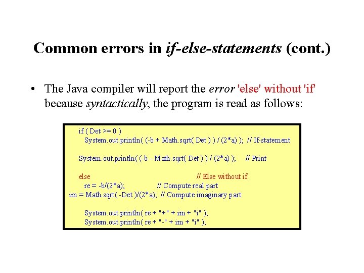 Common errors in if-else-statements (cont. ) • The Java compiler will report the error