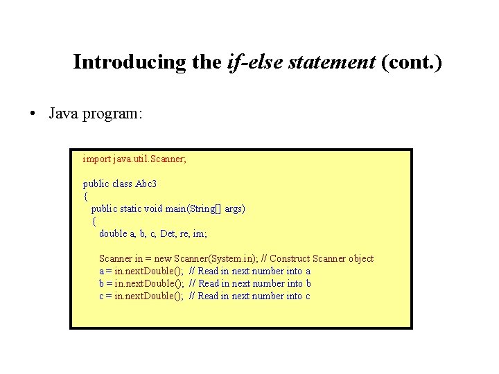 Introducing the if-else statement (cont. ) • Java program: import java. util. Scanner; public