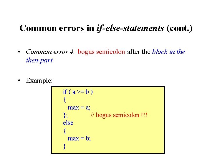 Common errors in if-else-statements (cont. ) • Common error 4: bogus semicolon after the