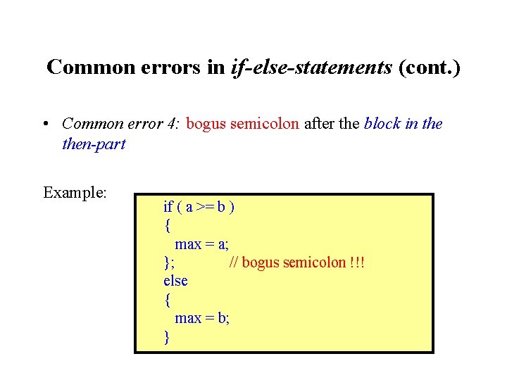 Common errors in if-else-statements (cont. ) • Common error 4: bogus semicolon after the