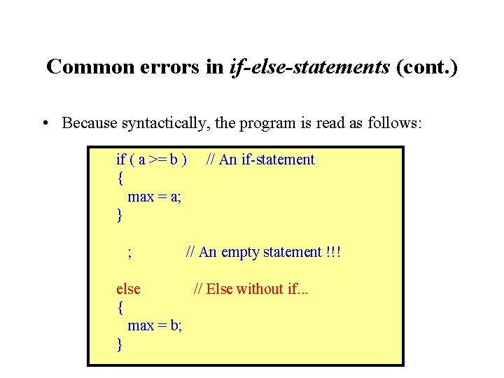 Common errors in if-else-statements (cont. ) • Because syntactically, the program is read as