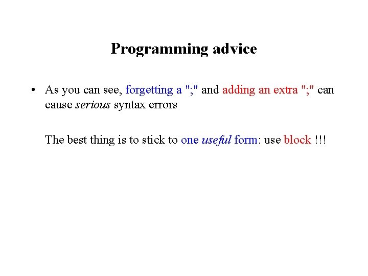 Programming advice • As you can see, forgetting a "; " and adding an