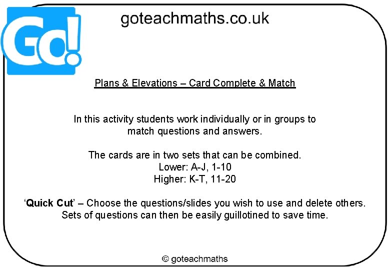 Plans & Elevations – Card Complete & Match In this activity students work individually