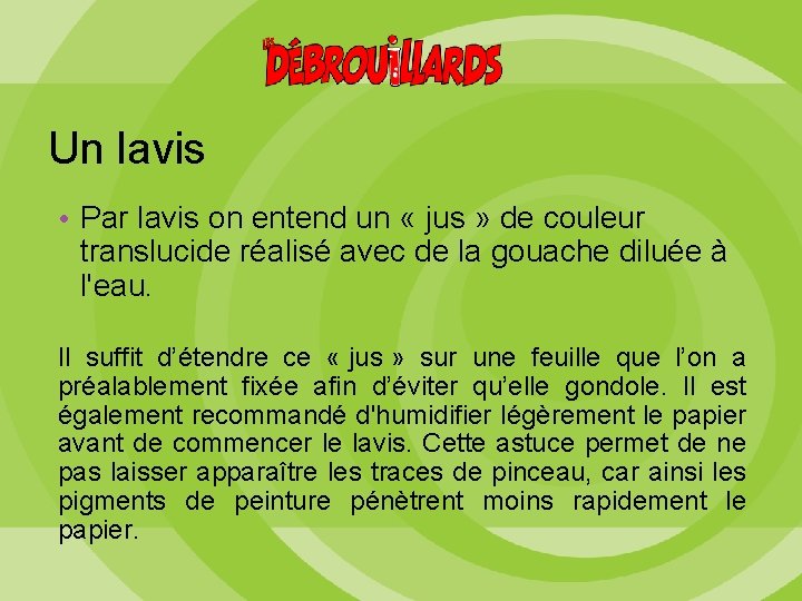 Un lavis • Par lavis on entend un « jus » de couleur translucide