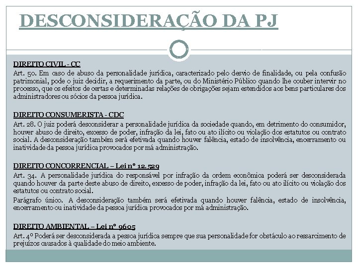 DESCONSIDERAÇÃO DA PJ DIREITO CIVIL - CC Art. 50. Em caso de abuso da