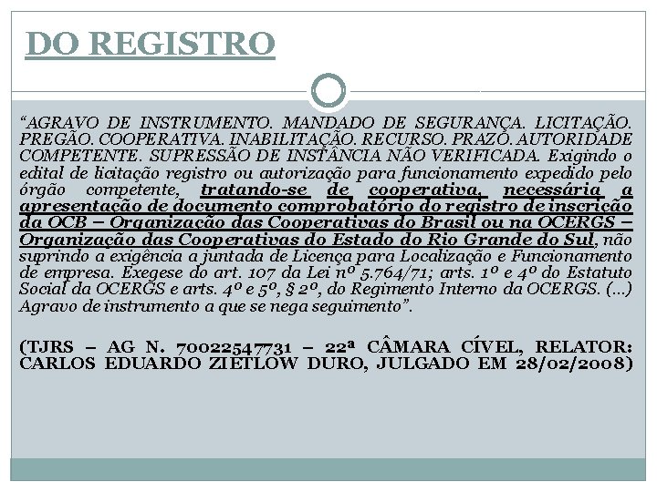 DO REGISTRO “AGRAVO DE INSTRUMENTO. MANDADO DE SEGURANÇA. LICITAÇÃO. PREGÃO. COOPERATIVA. INABILITAÇÃO. RECURSO. PRAZO.