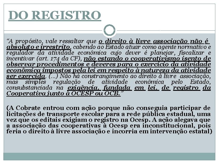 DO REGISTRO “A propósito, vale ressaltar que o direito à livre associação não é