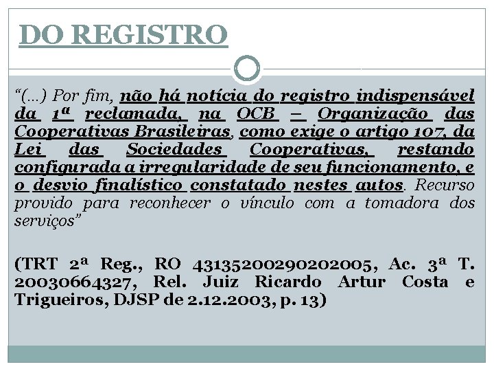 DO REGISTRO “(. . . ) Por fim, não há notícia do registro indispensável