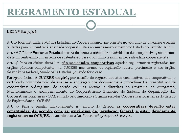 REGRAMENTO ESTADUAL LEI Nº 8. 257/06 Art. 1º Fica instituída a Política Estadual do