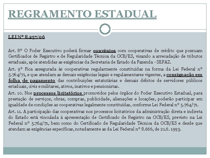 REGRAMENTO ESTADUAL LEI Nº 8. 257/06 Art. 8º O Poder Executivo poderá firmar convênios