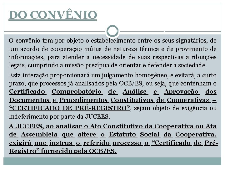 DO CONVÊNIO O convênio tem por objeto o estabelecimento entre os seus signatários, de