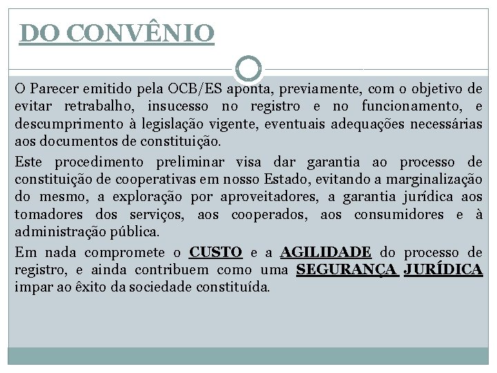 DO CONVÊNIO O Parecer emitido pela OCB/ES aponta, previamente, com o objetivo de evitar