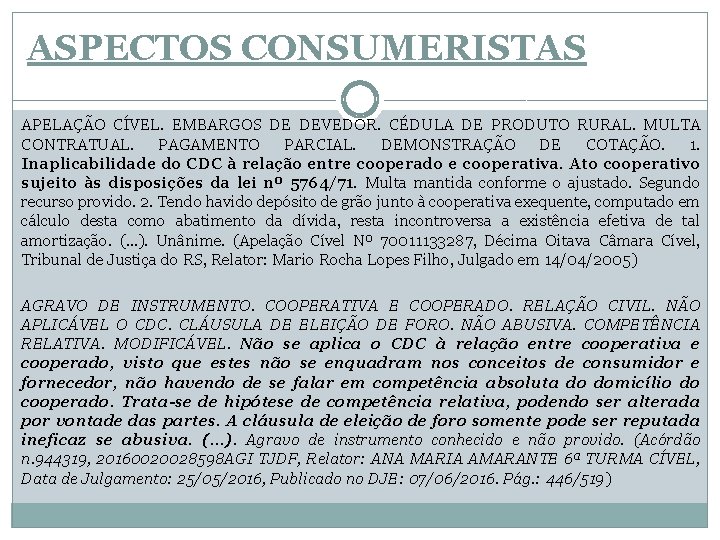 ASPECTOS CONSUMERISTAS APELAÇÃO CÍVEL. EMBARGOS DE DEVEDOR. CÉDULA DE PRODUTO RURAL. MULTA CONTRATUAL. PAGAMENTO