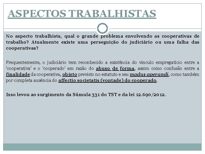 ASPECTOS TRABALHISTAS No aspecto trabalhista, qual o grande problema envolvendo as cooperativas de trabalho?