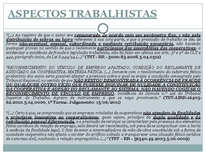 ASPECTOS TRABALHISTAS “(. . . ) Ao registro de que o autor era remunerado