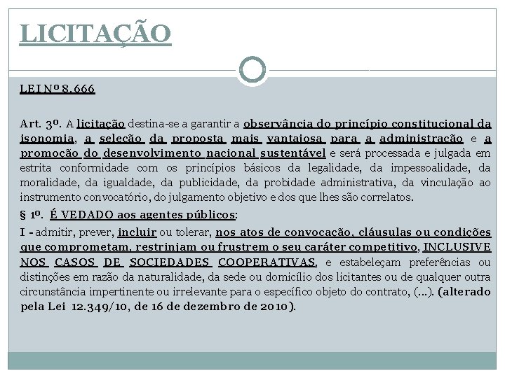 LICITAÇÃO LEI Nº 8. 666 Art. 3º. A licitação destina-se a garantir a observância