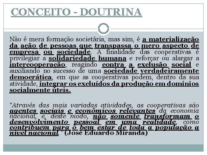 CONCEITO - DOUTRINA Não é mera formação societária, mas sim, é a materialização da