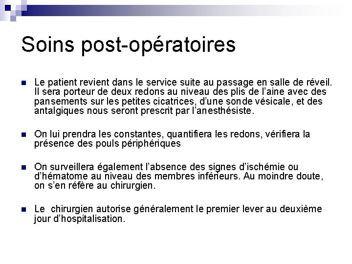 Soins post-opératoires n Le patient revient dans le service suite au passage en salle