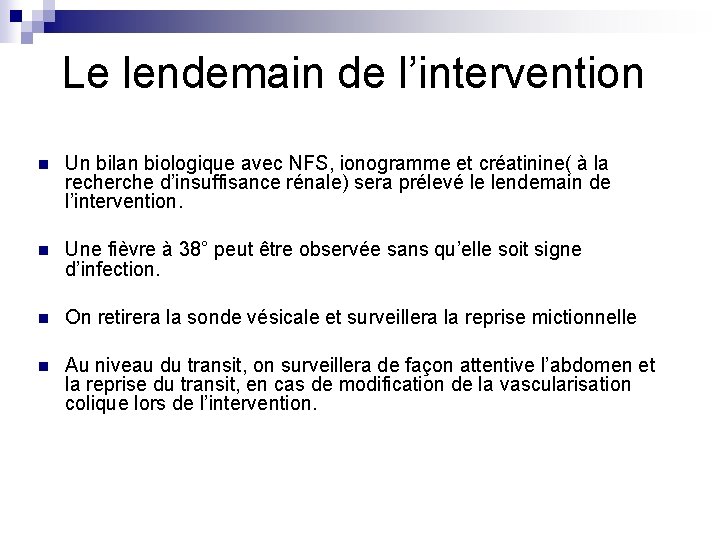 Le lendemain de l’intervention n Un bilan biologique avec NFS, ionogramme et créatinine( à