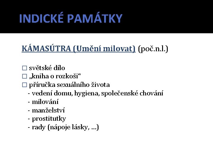 INDICKÉ PAMÁTKY KÁMASÚTRA (Umění milovat) (poč. n. l. ) � světské dílo � „kniha