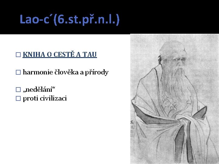 Lao-c´(6. st. př. n. l. ) � KNIHA O CESTĚ A TAU � harmonie