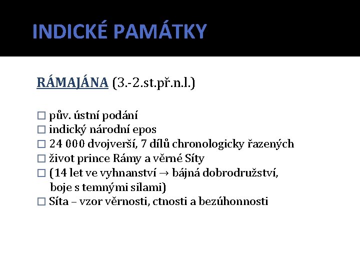 INDICKÉ PAMÁTKY RÁMAJÁNA (3. -2. st. př. n. l. ) � pův. ústní podání