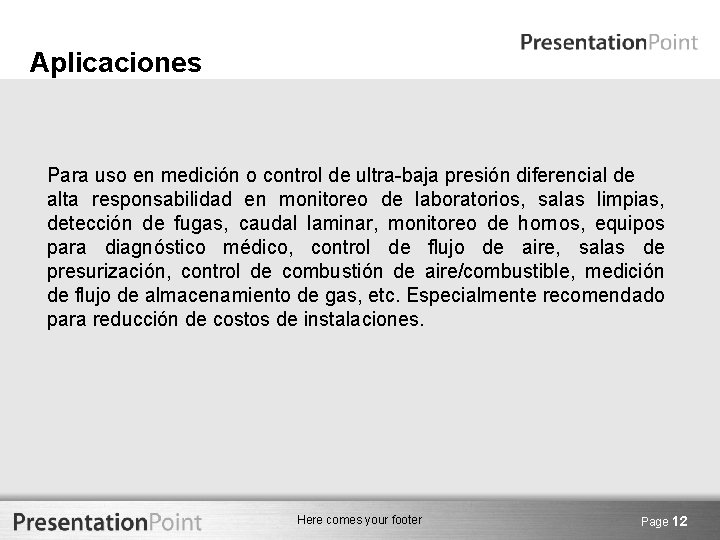 Aplicaciones Para uso en medición o control de ultra-baja presión diferencial de alta responsabilidad