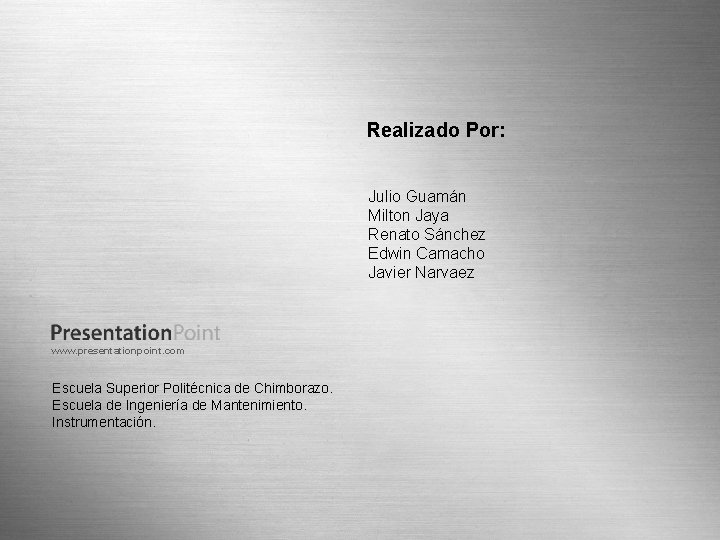 Realizado Por: Julio Guamán Milton Jaya Renato Sánchez Edwin Camacho Javier Narvaez www. presentationpoint.