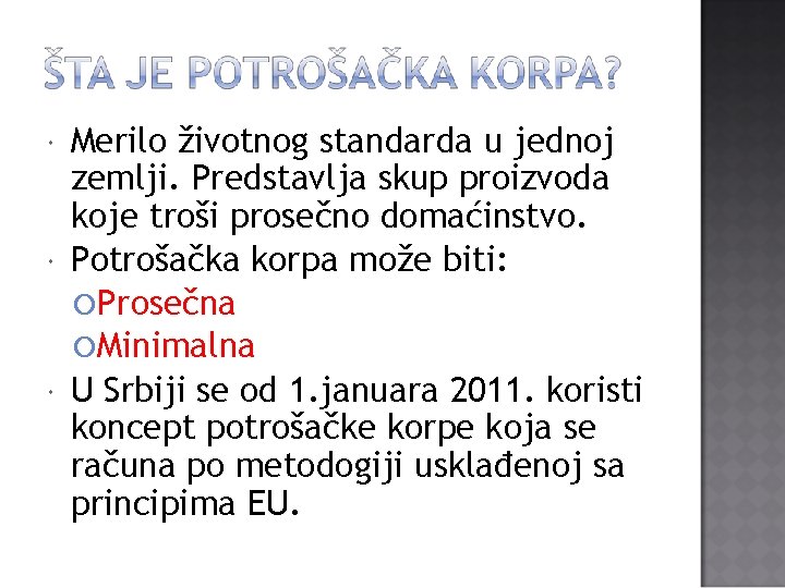  Merilo životnog standarda u jednoj zemlji. Predstavlja skup proizvoda koje troši prosečno domaćinstvo.