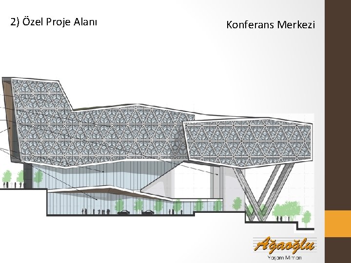 2) Özel Proje Alanı Konferans Merkezi 