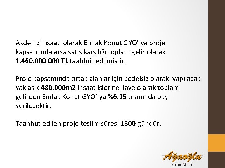 Akdeniz İnşaat olarak Emlak Konut GYO’ ya proje kapsamında arsa satış karşılığı toplam gelir