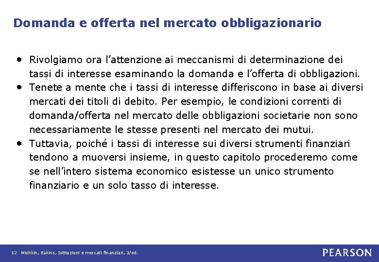 Domanda e offerta nel mercato obbligazionario • Rivolgiamo ora l’attenzione ai meccanismi di determinazione