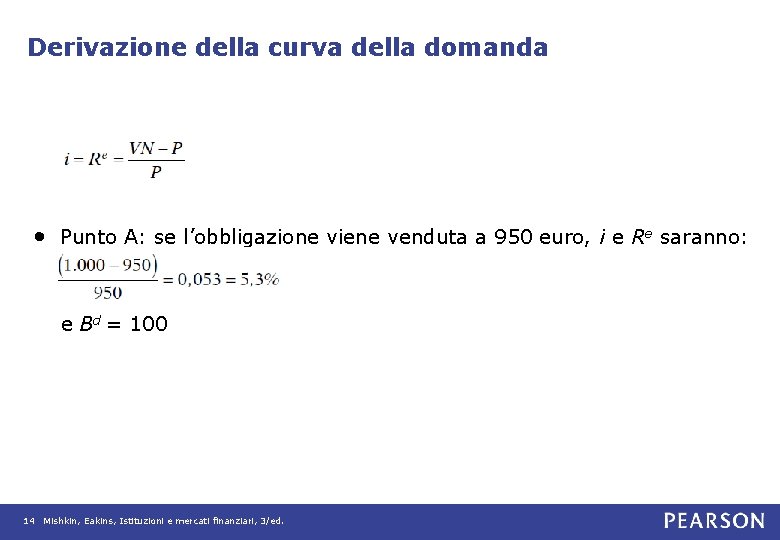 Derivazione della curva della domanda • Punto A: se l’obbligazione viene venduta a 950