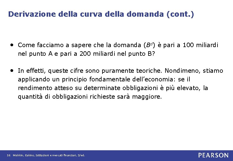 Derivazione della curva della domanda (cont. ) • Come facciamo a sapere che la