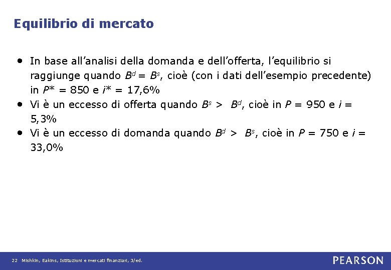 Equilibrio di mercato • In base all’analisi della domanda e dell’offerta, l’equilibrio si •