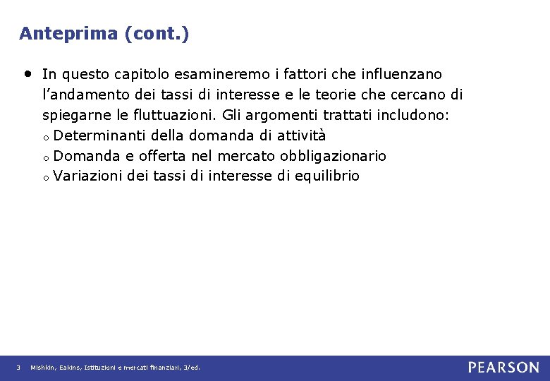 Anteprima (cont. ) • In questo capitolo esamineremo i fattori che influenzano l’andamento dei