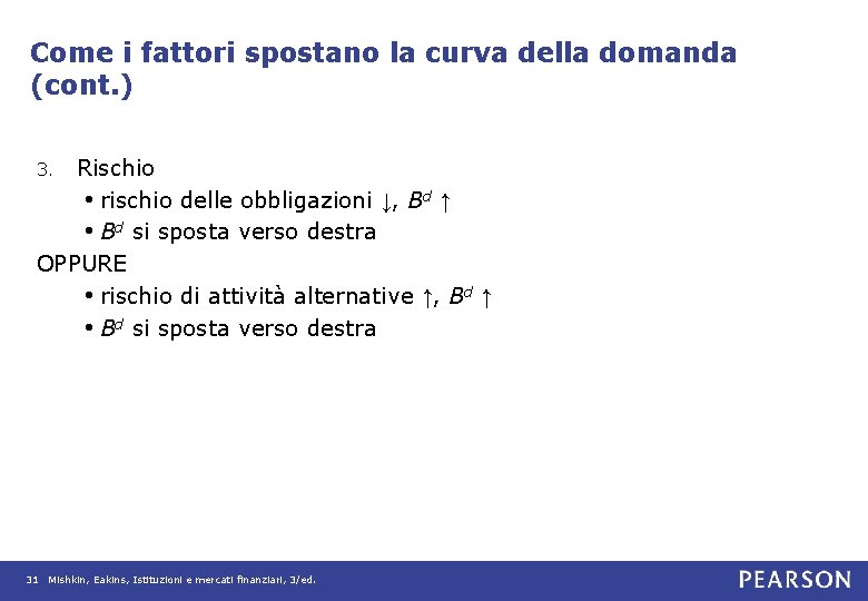 Come i fattori spostano la curva della domanda (cont. ) Rischio • rischio delle