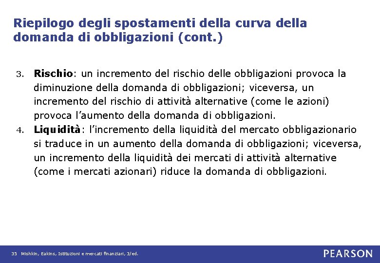 Riepilogo degli spostamenti della curva della domanda di obbligazioni (cont. ) Rischio: un incremento