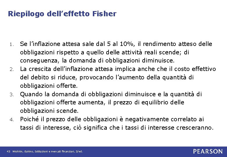 Riepilogo dell’effetto Fisher Se l’inflazione attesa sale dal 5 al 10%, il rendimento atteso