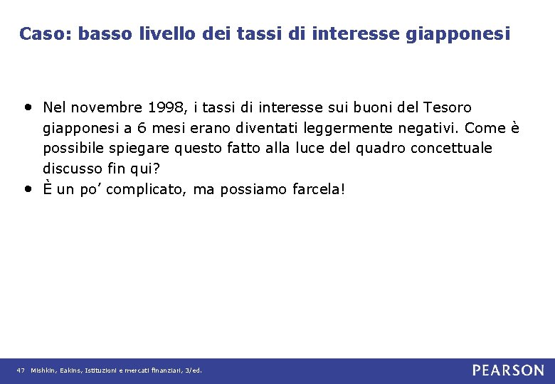 Caso: basso livello dei tassi di interesse giapponesi • Nel novembre 1998, i tassi