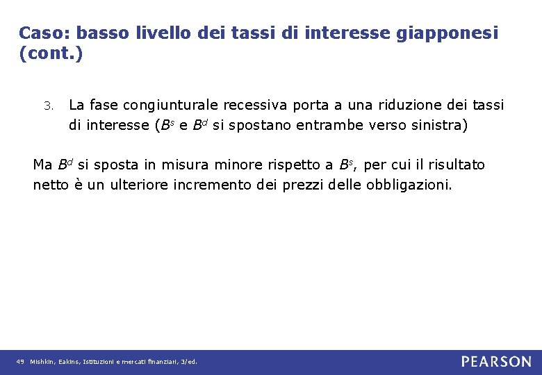 Caso: basso livello dei tassi di interesse giapponesi (cont. ) 3. La fase congiunturale