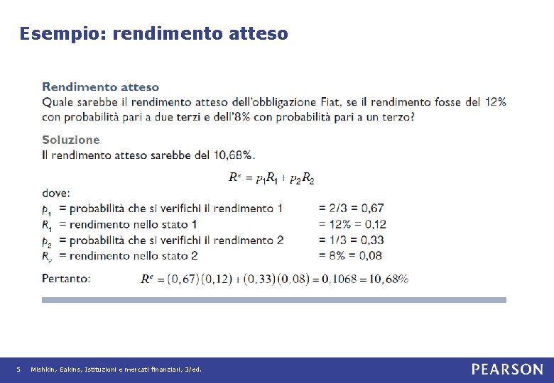 Esempio: rendimento atteso 5 Mishkin, Eakins, Istituzioni e mercati finanziari, 3/ed. 